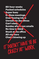 It Doesn’t Have to Be Crazy at Work - Jason Fried ; David Heinemeier Hansson - 9780008323455