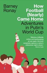 How Football (Nearly) Came Home - Barney Ronay - 9780008324223