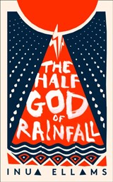 The Half-God of Rainfall - Inua Ellams - 9780008324773