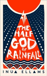 The Half-God of Rainfall - Inua Ellams - 9780008324780