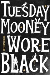 Tuesday Mooney Wore Black - RACCULIA,  Kate - 9780008326951