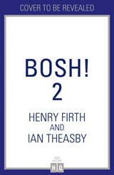 BISH BASH BOSH! - Henry Firth ; Ian Theasby - 9780008327057