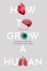 How to Grow a Human - Philip Ball - 9780008331795