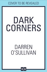 Dark Corners - Darren O’Sullivan - 9780008342012