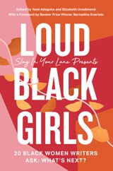 Loud Black Girls - Yomi Adegoke ; Elizabeth Uviebinene - 9780008342654