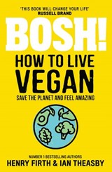 BOSH! How to Live Vegan - Henry Firth ; Ian Theasby - 9780008349974