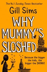 Why Mummy’s Sloshed - Gill Sims - 9780008358570