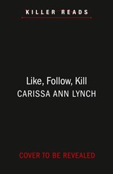 Like, Follow, Kill - Carissa Ann Lynch - 9780008362645