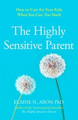 The Highly Sensitive Parent - Elaine N. Aron - 9780008376536