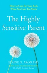The Highly Sensitive Parent - Elaine N. Aron - 9780008376543