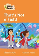 Level 4 - That's Not a Fish! - COLBY,  Rebecca - 9780008396862
