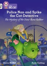 Police Nan and Spike the Cat-Detective – The Mystery of the Dino-Bone Robber - Dawn McNiff - 9780008398989