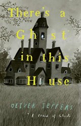 There’s a Ghost in this House - Oliver Jeffers - 9780008413316