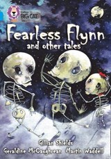 Fearless Flynn and Other Tales: Band 17/Diamond (Collins Big Cat) - Geraldine McCaughrean ; Gillian Shields ; Martin Waddell ; Collins Big Cat - 9780008429034