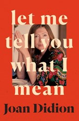 Let Me Tell You What I Mean | Joan Didion | 