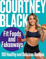 Fit Foods and Fakeaways - Courtney Black - 9780008468552