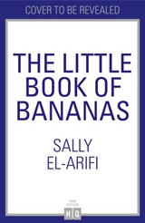 The Little Book of Bananas - Sally El-Arifi - 9780008491819
