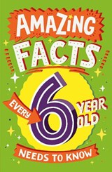 Amazing Facts Every 6 Year Old Needs to Know - Catherine Brereton - 9780008492175
