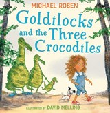 Goldilocks and the Three Crocodiles - Michael Rosen - 9780008509927