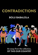 Contradictions: An essay from the collection, Of This Our Country - Bolu Babalola - 9780008512699