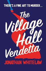 The Village Hall Vendetta - Jonathan Whitelaw - 9780008520540