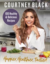 Happier, Healthier, Tastier! - Courtney Black - 9780008527570