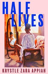 Half Lives - Krystle Zara Appiah - 9780008528881