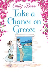 Take a Chance on Greece - Emily Kerr - 9780008543013