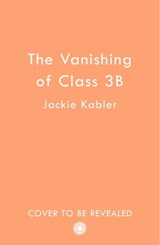 The Vanishing of Class 3B - Jackie Kabler - 9780008544546