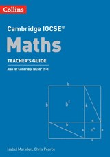 Cambridge IGCSE™ Maths Teacher’s Guide - Chris Pearce ; Isabel Marsden - 9780008546069