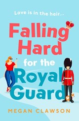 Falling Hard for the Royal Guard - Megan Clawson - 9780008554415