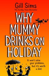 Why Mummy Drinks on Holiday - Gill Sims - 9780008592011