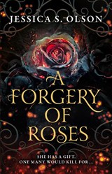 A Forgery of Roses - OLSON,  Jessica S. - 9780008592462