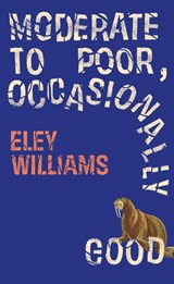 Moderate to Poor, Occasionally Good - Eley Williams - 9780008618933