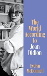 The World According to Joan Didion - Evelyn McDonnell - 9780008650902
