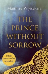 The Prince Without Sorrow - Maithree Wijesekara - 9780008672041