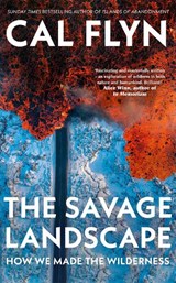 The Savage Landscape - Cal Flyn - 9780008686529