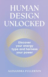 Human Design Unlocked - Alexandra Fullerton - 9780008705848