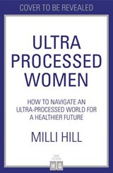 Ultra-Processed Women - Milli Hill - 9780008721787