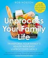 Unprocess Your Family Life - Rob Hobson - 9780008729622