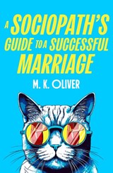 A Sociopath's Guide to a Successful Marriage - M. K. Oliver - 9780008741655