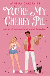 You’re My Cherry Pie - Athena Carstairs - 9780008745356
