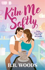 Kiln Me Softly - B. B. Woods - 9780008753450