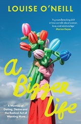 A Bigger Life - Louise O’Neill - 9780008762506