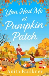 You Had Me At Pumpkin Patch - Anita Faulkner - 9780008781613
