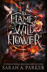 To Flame a Wild Flower - Sarah A. Parker - 9780008786359
