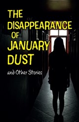 The Disappearance of January Dust and Other Stories - Kereen Getten ; Samantha Montgomerie ; Oliver Sykes - 9780008791018