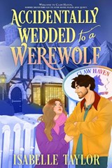 Accidentally Wedded to a Werewolf - Isabelle Taylor - 9780008798314