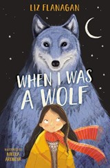 When I was a Wolf - Liz Flanagan - 9780008800772