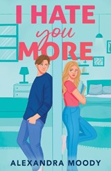 I Hate You More - Alexandra Moody - 9780008834586